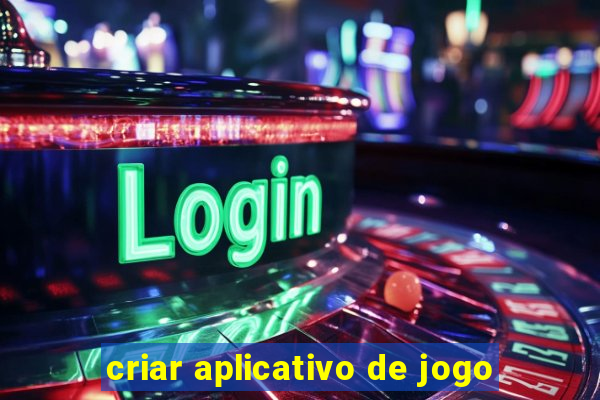 criar aplicativo de jogo